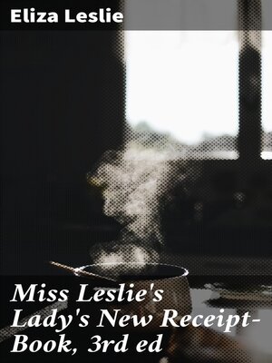 cover image of Miss Leslie's Lady's New Receipt-Book, 3rd ed